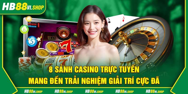 8 sảnh casino HB88  mang đến trải nghiệm giải trí cực đã