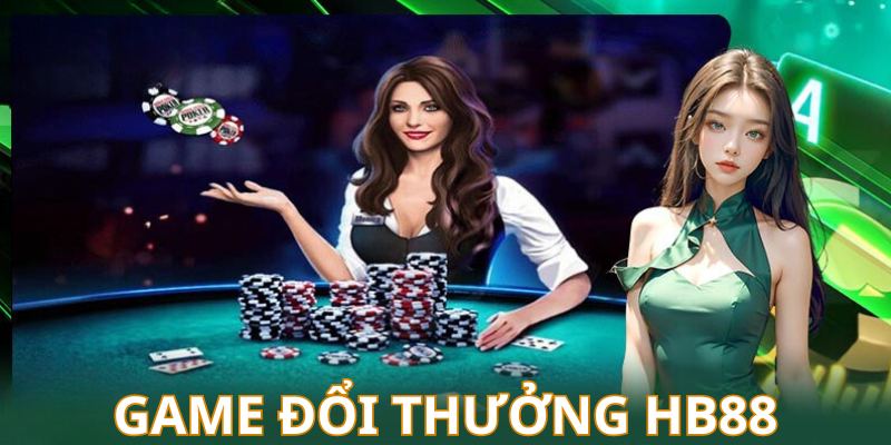 Tìm hiểu sảnh game đổi thưởng HB88