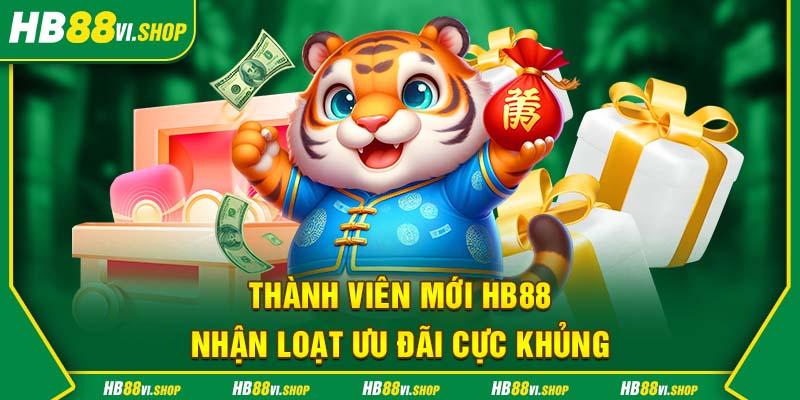 Thành viên mới HB88 nhận loạt ưu đãi cực khủng 